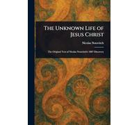 The Unknown Life of Jesus Christ