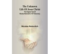 The Unknown Life Of Jesus Christ