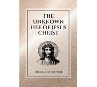 The Unknown Life Of Jesus Christ: Easy To Read Layout