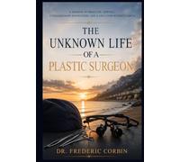 THE UNKNOWN LIFE OF PLASTIC SURGEON