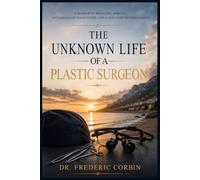 THE UNKNOWN LIFE OF PLASTIC SURGEON