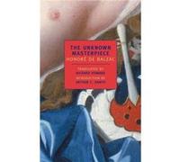 The Unknown Masterpiece by Honore De Balzac Honore De Balzac, Richard Howard (Auteur)