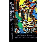 The Unknown Masterpiece: La Comédie Humaine: Le Chef-d'œuvre inconnu