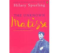 The Unknown Matisse: Man of the North: 1869-1908