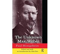 The Unknown Max Weber