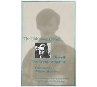 The Unknown Orwell And Orwell: The Transformation