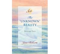 The Unknown Reality, Volume Two: A Seth Book