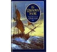 The Unknown Shore Patrick O'Brian (Auteur)
