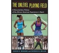The Unlevel Playing Field, Sport and Society Series Patrick B. Miller (Auteur)