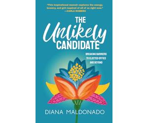 The Unlikely Candidate: Breaking Barriers to Elected Office and Beyond