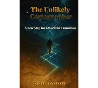 The Unlikely Cartographer: A New Map for a World in Transition