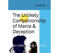 The Unlikely Companionship of Mania & Deception: (An Odd Pairing Indeed)