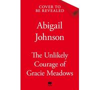 The Unlikely Courage of Gracie Meadows An Uplifting Story about Friendship, Community and Second Chances - Abigail Johnson - Macmillan - ebook (ePub) - Livre