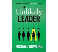 The Unlikely Leader Breaking the Bias That Keeps Great Leaders Invisible - Michaël Dowling - Sutherland House Experts - ebook (ePub) - Livre
