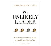 The Unlikely Leader: How to Succeed as a Leader, Even When the Odds Are Against You