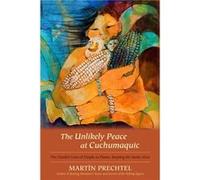 The Unlikely Peace at Cuchumaquic The Parallel Lives of People as Plants Keeping the Seeds Alive by Martin Prechtel Martin Prechtel (Auteur)