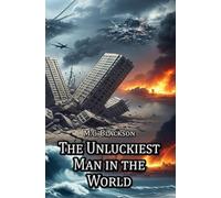 The Unluckiest Man In The World