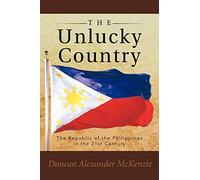The Unlucky Country: The Republic of the Philippines in the 21st Century