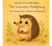 The Unlucky Hedgehog: The Misadventures of Harry the Hedgehog