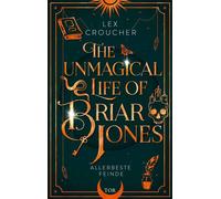 The Unmagical Life of Briar Jones Allerbeste Feinde - Lex Croucher - Fischer E-Books - ebook (ePub) - Livre