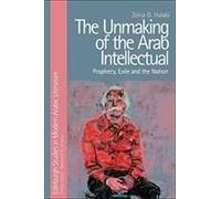 The Unmaking Of The Arab Intellectual