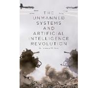 The Unmanned Systems And Artificial Intelligence Revolution