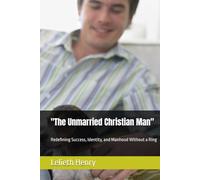 "The Unmarried Christian Man": Redefining Success, Identity, and Manhood Without a Ring