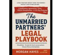 The Unmarried Partners’ Legal Playbook: From declarations of trust to wills, a practical guide to rights, risks, and remedies. Cohabitation ... and Beneficiaries-A 30-Day Protection Plan
