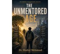 The Unmentored Age: Reflections on Guidance, Elderhood, and the Loss of Moral Transmission