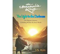 The Unnamable King The Light in the Darkness: The Pilgrim's Journey Unfolding Within the Inner World