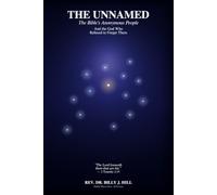 THE UNNAMED: The Bible's Anonymous People - And the God Who Refused to Forget Them