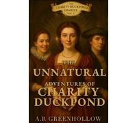 The Unnatural Adventures of Charity Duckpond: Book 10 - A Duck Before The Storm