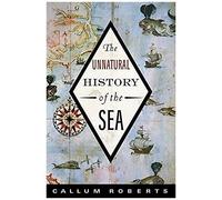 The Unnatural History Of The Sea
