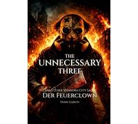The Unnecessary Three - Der Feuerclown: Band 2 - Einer Dark-Noir Vandora City Mystery-Saga