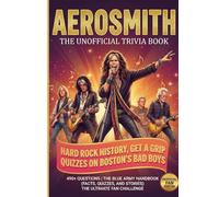 The Unofficial Aerosmith Trivia Book: 490 Hard Rock History, Get a Grip Quizzes on Boston’s Bad Boys | The Blue Army Handbook (Facts, Quizzes, and Stories)