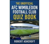 The Unofficial AFC Wimbledon Football Club Quiz Book