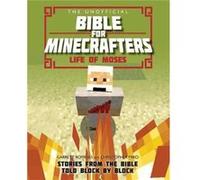 The Unofficial Bible for Minecrafters Life of Moses by Garrett Romines Garrett Romines (Auteur)