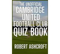 The Unofficial Cambridge United Football Club Quiz Book