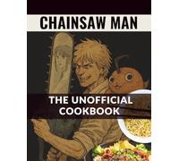 The Unofficial Chainsaw Man Cookbook