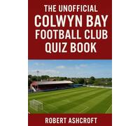 The Unofficial Colwyn Bay Football Club Quiz Book