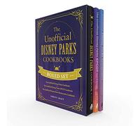 The Unofficial Disney Parks Cookbooks Boxed Set: The Unofficial Disney Parks Cookbook, The Unofficial Disney Parks EPCOT Cookbook, The Unofficial Disney Parks Restaurants Cookbook