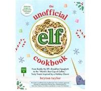 The Unofficial Elf Cookbook by Bryton Taylor Hardcover Book Bryton Taylor (Auteur)