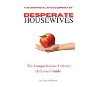 The Unofficial Encyclopedia of Desperate Housewives