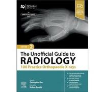 The Unofficial Guide to Radiology 100 Practice Orthopaedic Xrays The Unofficial Guide to Radiology 100 Practice Orthopaedic Xrays (Auteur)