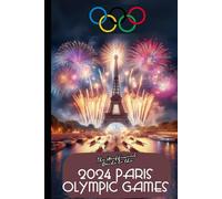 THE UNOFFICIAL GUIDE TO THE 2024 PARIS OLYMPIC GAMES