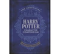 The Unofficial Harry Potter Character Compendium: Mugglenet's Ultimate Guide to Who's Who in the Realm of Wizards and Witches