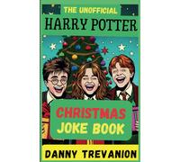 The Unofficial Harry Potter Christmas Joke Book: Over 200 Festive Funny Gags For Kids Of All Ages (Jokes For Superfans)