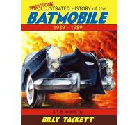 The Unofficial Illustrated History Of The Batmobile 1939 - 1989