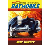 The Unofficial Illustrated History Of The Batmobile 1939 - 1989