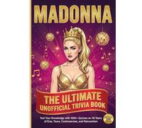 The Unofficial MADONNA Trivia Book: 1000+ Quizzes on 40 Years of Eras, Tours, Controversies, and Reinvention